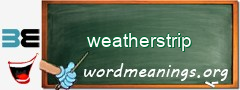 WordMeaning blackboard for weatherstrip